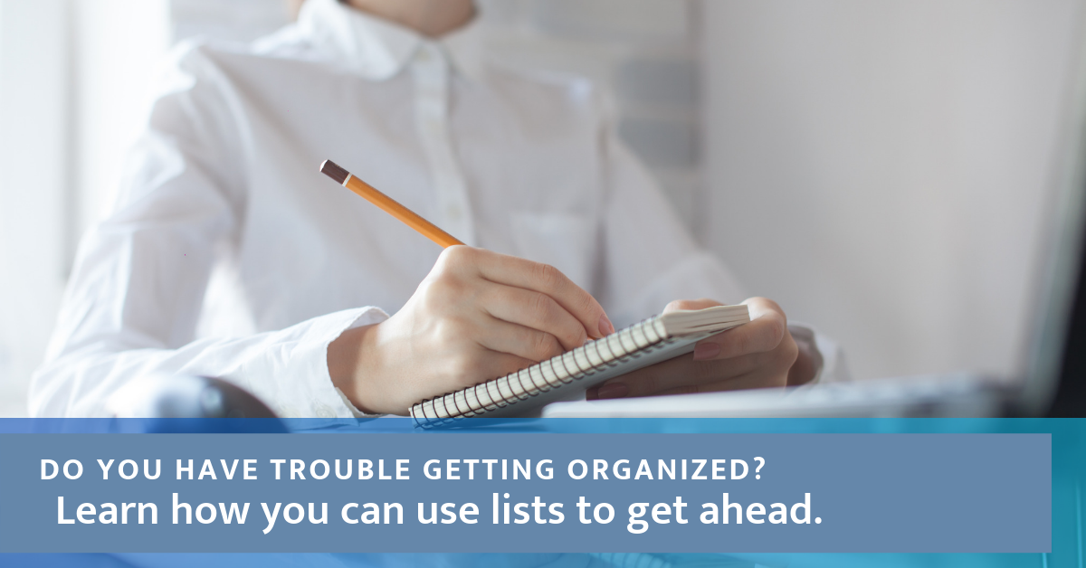 make checklists to get organized