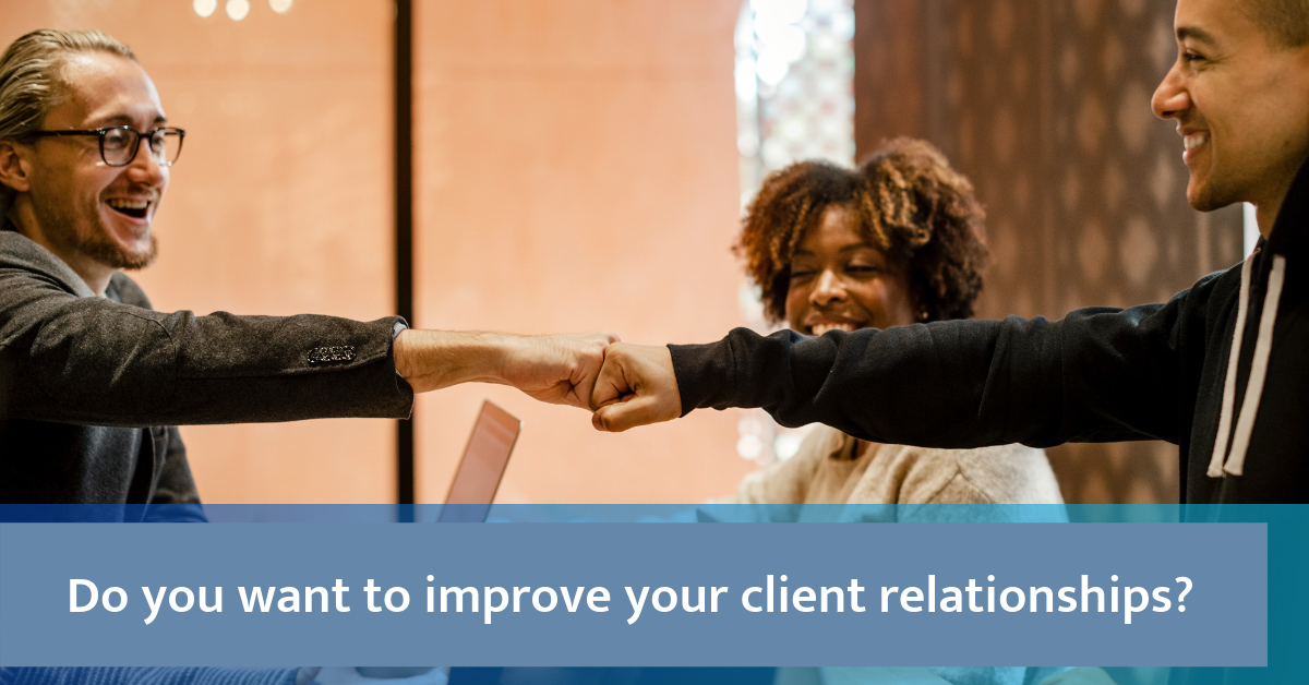 client relationships improved